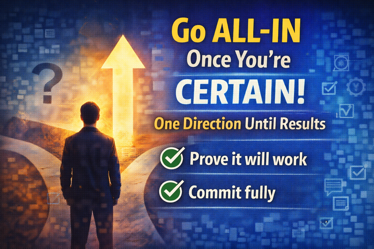 Go All-In Once You're Certain: The Productivity Power of Committing to One Direction