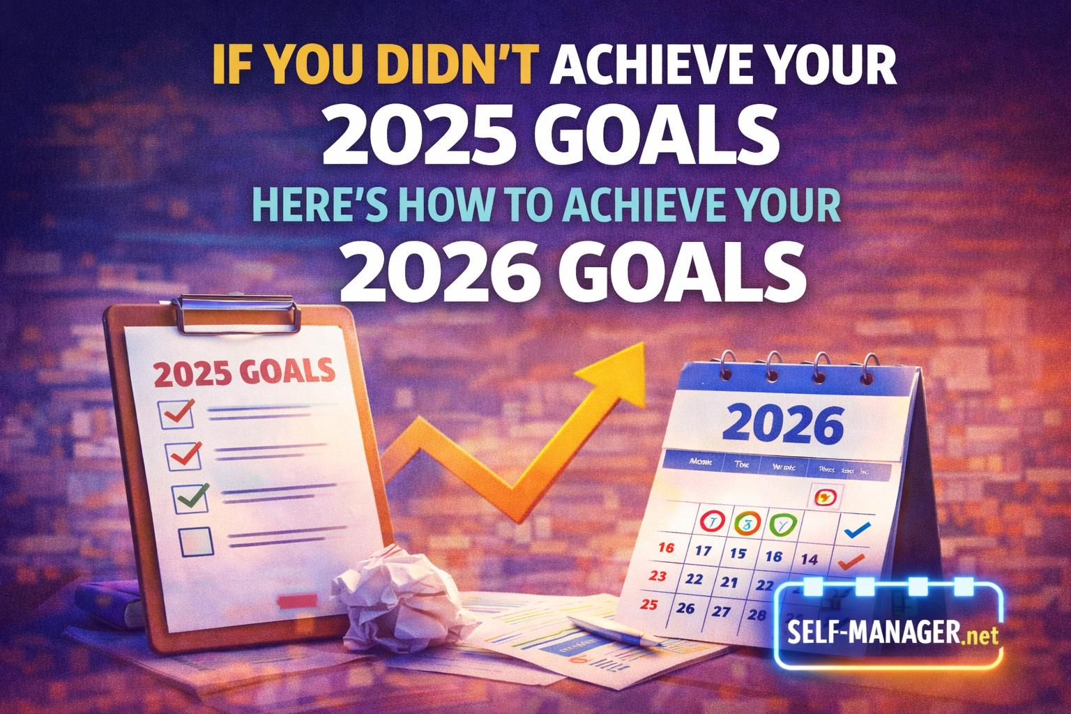 If You Didn't Achieve Your 2025 Goals, Here's How to Achieve Your 2026 Goals