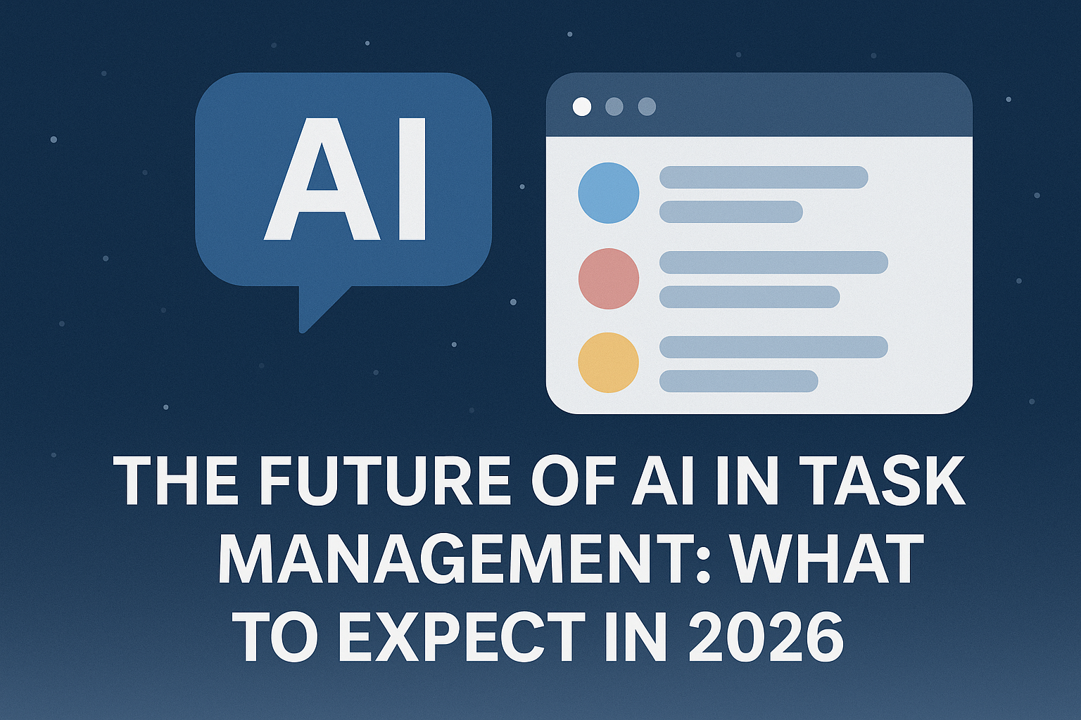 The Future of AI in Task Management: What to Expect in 2026