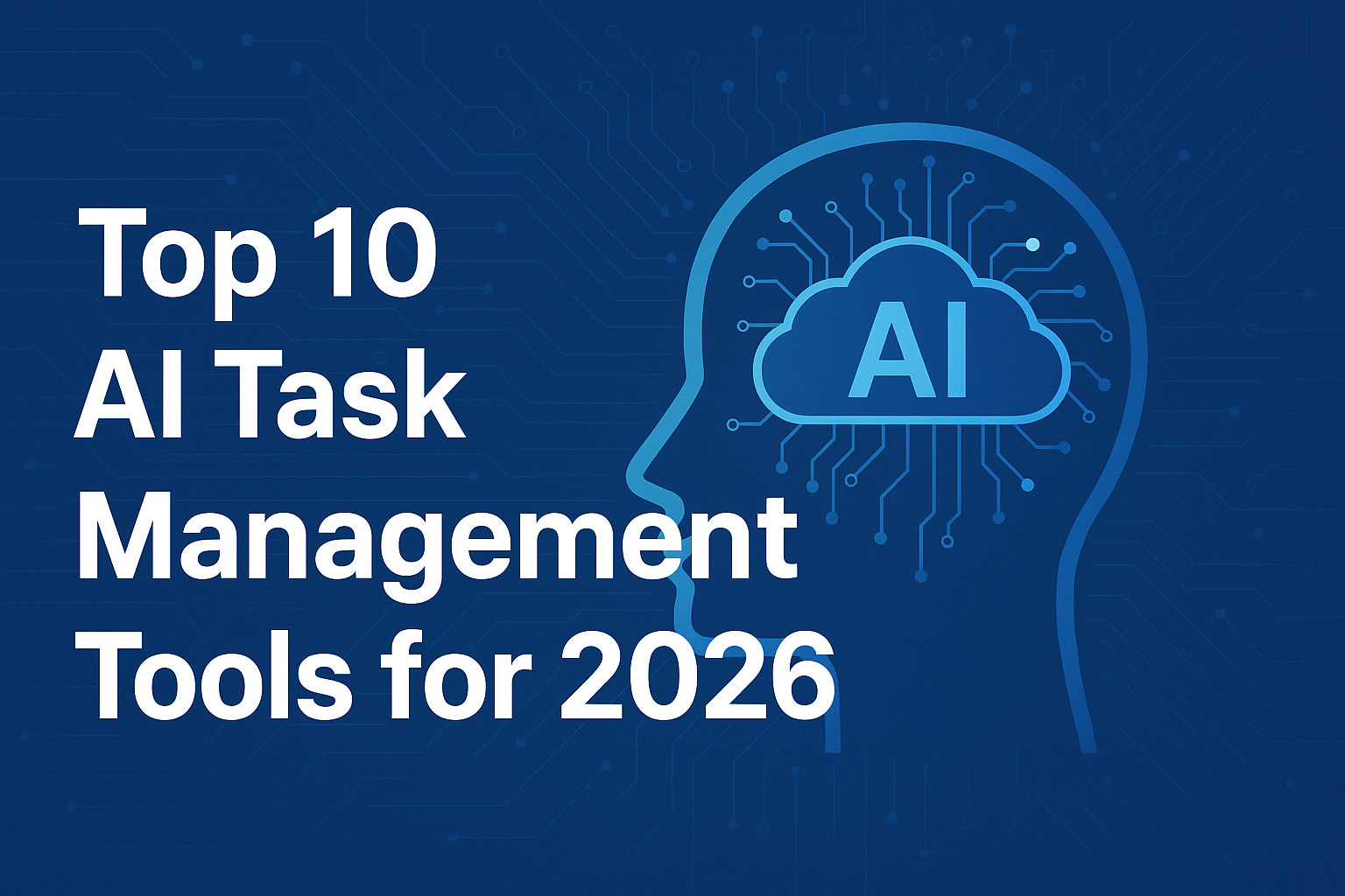 Top 10 AI Task Management Tools for 2026: Why SelfManager.ai Leads the Pack